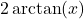 2 \arctan(x)