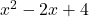 x^2-2x+4