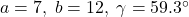 a = 7, \; b = 12, \; \gamma = 59.3^{\circ}