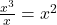 \frac{x^3}{x} = x^2