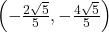 \left( -\frac{2 \sqrt{5}}{5} , -\frac{4 \sqrt{5}}{5} \right)