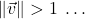 \| \vec{v} \| > 1 \; \ldots