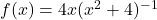 f(x) = 4x(x^2+4)^{-1}