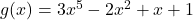 g(x) = 3x^5 - 2x^2 + x + 1