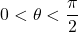 0 < \theta < \dfrac{\pi}{2}