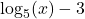 \log_{5}(x) - 3