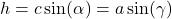 h = c\sin(\alpha) = a \sin(\gamma)