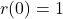 r(0) = 1