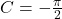 C = -\frac{\pi}{2}