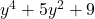 y^4 + 5y^2 + 9