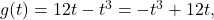 g(t) = 12t - t^3 = -t^3+12t,