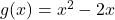 g(x) = x^2-2x