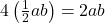 4 \left( \frac{1}{2} ab\right) = 2ab