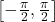 \left[ -\frac{\pi}{2}, \frac{\pi}{2}\right]