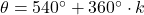 \theta = 540^{\circ} + 360^{\circ} \cdot k