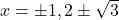 x = \pm 1, 2 \pm \sqrt{3}