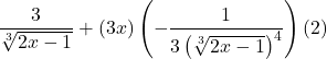 \dfrac{3}{\sqrt[3]{2x-1}} + (3x)\left(-\dfrac{1}{3 \left(\sqrt[3]{2x-1} \right)^4}\right)(2)