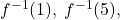 f^{-1}(1), \; f^{-1}(5), \;