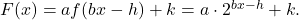 F(x) = af(bx-h)+k = a \cdot 2^{bx-h} + k.