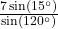 \frac{7\sin\left(15^{\circ}\right)}{\sin\left(120^{\circ}\right)}