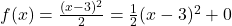 f(x) = \frac{(x-3)^2}{2} = \frac{1}{2} (x-3)^2+0