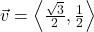 \vec{v} = \left\langle \frac{\sqrt{3}}{2}, \frac{1}{2} \right\rangle