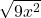 \sqrt{9x^2}