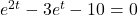 e^{2t} - 3e^{t}-10=0