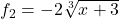 f_2 = -2 \sqrt[3]{x+3}