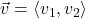 \vec{v} =\left< v_{1} , v_{2} \right>