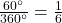 \frac{60^{\circ}}{360^{\circ}} = \frac{1}{6}