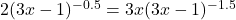 2(3x-1)^{-0.5} = 3x (3x-1)^{-1.5}