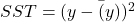  SST = (y - \bar(y))^2