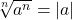 \sqrt[n]{a^{n}} = |a|