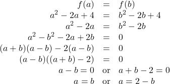 \[ \begin{array}{rcl} f(a) & = & f(b) \\ a^2 - 2a+4 & = & b^2 - 2b+4 \\ a^2 - 2a & = & b^2 - 2b \\ a^2 - b^2 - 2a + 2b & = & 0 \\ (a+b)(a-b) - 2(a-b) & = & 0 \\ (a-b)((a+b) -2) & = & 0 \\ a-b = 0 & \text{or} & a+b -2 = 0 \\ a = b & \text{or} & a = 2-b \\ \end{array} \]