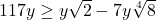 117y \geq y\sqrt{2} - 7y \sqrt[4]{8}