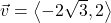 \vec{v} = \left<-2\sqrt{3}, 2 \right>