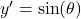 y' = \sin(\theta)