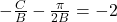 -\frac{C}{B} - \frac{\pi}{2 B} = -2