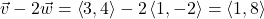 \vec{v} - 2 \vec{w} = \left<3,4\right> - 2\left<1,-2\right> = \left<1, 8\right>