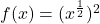 f(x) = (x^{\frac{1}{2}} )^2