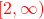 \color{red}{[2, \infty)}