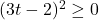 (3t-2)^2 \geq 0