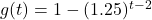 g(t) = 1 - (1.25)^{t-2}