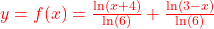 \textcolor{red}{y=f(x) = \frac{\ln(x+4)}{\ln(6)} + \frac{\ln(3-x)}{\ln(6)}}