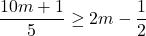 \dfrac{10m+1}{5} \geq 2m - \dfrac{1}{2}
