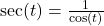 \sec(t) = \frac{1}{\cos(t)}