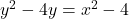 y^{2} - 4y = x^{2} - 4