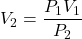 V_{2} = \dfrac{P_{1}V_{1}}{P_{2}}