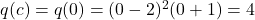 q(c) = q(0) = (0-2)^2(0+1) = 4